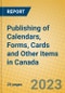 Publishing of Calendars, Forms, Cards and Other Items in Canada - Product Image