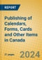 Publishing of Calendars, Forms, Cards and Other Items in Canada - Product Image