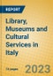 Library, Museums and Cultural Services in Italy - Product Image