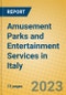 Amusement Parks and Entertainment Services in Italy - Product Image