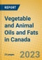 Vegetable and Animal Oils and Fats in Canada - Product Image