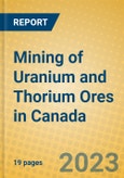 Mining of Uranium and Thorium Ores in Canada- Product Image