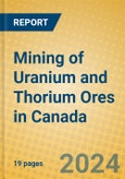 Mining of Uranium and Thorium Ores in Canada- Product Image