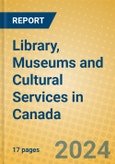 Library, Museums and Cultural Services in Canada- Product Image