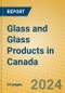 Glass and Glass Products in Canada - Product Thumbnail Image
