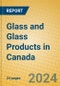 Glass and Glass Products in Canada - Product Image