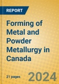 Forming of Metal and Powder Metallurgy in Canada- Product Image