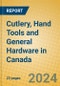 Cutlery, Hand Tools and General Hardware in Canada - Product Image