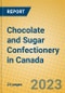 Chocolate and Sugar Confectionery in Canada - Product Image