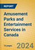 Amusement Parks and Entertainment Services in Canada- Product Image