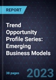 Trend Opportunity Profile Series: Emerging Business Models (2nd Edition)- Product Image