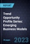Trend Opportunity Profile Series: Emerging Business Models (2nd Edition) - Product Image
