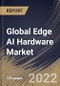 Global Edge AI Hardware Market Size, Share & Industry Trends Analysis Report By Function (Inference and Training), By Device Type, By Component (Processor, Memory and Sensor & Others), By Vertical, By Regional Outlook and Forecast, 2022 - 2028 - Product Image