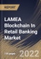 LAMEA Blockchain In Retail Banking Market Size, Share & Industry Trends Analysis Report By Component, By Type, By Enterprise, By Application (Remittances, Risk Assessment and KYC & Fraud Prevention), By Country and Growth Forecast, 2022 - 2028 - Product Image