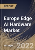 Europe Edge AI Hardware Market Size, Share & Industry Trends Analysis Report By Function (Inference and Training), By Device Type, By Component (Processor, Memory and Sensor & Others), By Vertical, By Country and Growth Forecast, 2022 - 2028- Product Image