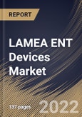 LAMEA ENT Devices Market Size, Share & Industry Trends Analysis Report By End-use, By Product (Surgical ENT Devices, Diagnostics ENT Devices, Hearing Implants, Hearing Implants and Nasal Splints), By Country and Growth Forecast, 2022 - 2028- Product Image