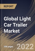 Global Light Car Trailer Market Size, Share & Industry Trends Analysis Report By Type (Utility and Recreational), By Axle (Single Axle and Multi Axle), By Design (Open and Enclosed), By Product, By Regional Outlook and Forecast, 2022 - 2028- Product Image