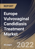 Europe Vulvovaginal Candidiasis Treatment Market Size, Share & Industry Trends Analysis Report By Distribution Channel, By Route of Administration (Oral, Intravenous and Topical), By Drug Class, By Country and Growth Forecast, 2022 - 2028- Product Image