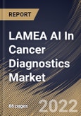 LAMEA AI In Cancer Diagnostics Market Size, Share & Industry Trends Analysis Report By End-user (Hospital, Surgical Centers & Medical Institutes), By Component (Software Solutions, Hardware and Services), By Cancer Type, By Country and Growth Forecast, 2022 - 2028- Product Image