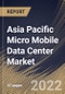 Asia Pacific Micro Mobile Data Center Market Size, Share & Industry Trends Analysis Report By Vertical (Government & Defense, IT & Telecom, Oil & Gas, BFSI, Manufacturing), By Type (40-60 RU, 20-40 RU, and Up to 20 RU), By Country and Growth Forecast, 2022 - 2028 - Product Image