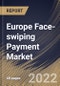Europe Face-swiping Payment Market Size, Share & Industry Trends Analysis Report By Type (Payment Equipment (POS Equipment and Kiosk) and Payment System), By Application (Retail, Restaurant, Travel, and Others), By Country and Growth Forecast, 2022 - 2028 - Product Thumbnail Image