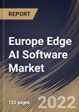 Europe Edge AI Software Market Size, Share & Industry Trends Analysis Report By Component (Solution and Services), By Data Source, By Deployment Mode (On-premises and Cloud), By Organization Size, By Vertical, By Country and Growth Forecast, 2022 - 2028- Product Image