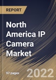 North America IP Camera Market Size, Share & Industry Trends Analysis Report By Product Type, By Application (Commercial, Government, and Residential), By Component (Hardware and Services), By Connection Type, By Country and Growth Forecast, 2022 - 2028- Product Image