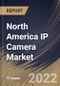 North America IP Camera Market Size, Share & Industry Trends Analysis Report By Product Type, By Application (Commercial, Government, and Residential), By Component (Hardware and Services), By Connection Type, By Country and Growth Forecast, 2022 - 2028 - Product Thumbnail Image