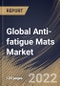 Global Anti-fatigue Mats Market Size, Share & Industry Trends Analysis Report By Distribution Channel (Offline and Online), By Application (Industrial, Commercial and Residential), By Regional Outlook and Forecast, 2022 - 2028 - Product Image