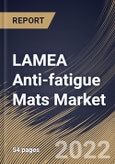 LAMEA Anti-fatigue Mats Market Size, Share & Industry Trends Analysis Report By Distribution Channel (Offline and Online), By Application (Industrial, Commercial and Residential), By Country and Growth Forecast, 2022 - 2028- Product Image