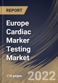 Europe Cardiac Marker Testing Market Size, Share & Industry Trends Analysis Report By Disease, By End User, By Product (Reagents & Kits and Instruments), By Biomarker Type, By Country and Growth Forecast, 2022 - 2028- Product Image