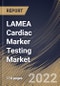 LAMEA Cardiac Marker Testing Market Size, Share & Industry Trends Analysis Report By Disease, By End User, By Product (Reagents & Kits and Instruments), By Biomarker Type, By Country and Growth Forecast, 2022 - 2028 - Product Thumbnail Image