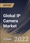 Global IP Camera Market Size, Share & Industry Trends Analysis Report By Product Type, By Application (Commercial, Government, and Residential), By Component (Hardware and Services), By Connection Type, By Regional Outlook and Forecast, 2022 - 2028 - Product Image