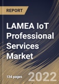 LAMEA IoT Professional Services Market Size, Share & Industry Trends Analysis Report By Type, By Organization Size (Large Enterprises and SMEs), By Deployment Type (On-Premises and Cloud), By Application, By Country and Growth Forecast, 2022 - 2028- Product Image