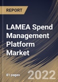 LAMEA Spend Management Platform Market Size, Share & Industry Trends Analysis Report By Deployment (Cloud and On-premise), By Enterprise (Large Enterprises and Small & Medium Enterprises), By Application, By Country and Growth Forecast, 2022 - 2028- Product Image