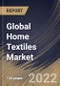 Global Home Textiles Market Size, Share & Industry Trends Analysis Report By Distribution Channel (Offline and Online), By Product (Bedroom Linen, Bathroom Linen, Carpets & Floor coverings and Others), By Regional Outlook and Forecast, 2022 - 2028 - Product Thumbnail Image