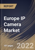 Europe IP Camera Market Size, Share & Industry Trends Analysis Report By Product Type, By Application (Commercial, Government, and Residential), By Component (Hardware and Services), By Connection Type, By Country and Growth Forecast, 2022 - 2028- Product Image