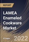 LAMEA Enameled Cookware Market Size, Share & Industry Trends Analysis Report By Application (Residential and Commercial), By Distribution Channel, By Product (Pans, Pots, Ovens, Bakery Tray and Others), By Country and Growth Forecast, 2022 - 2028- Product Image