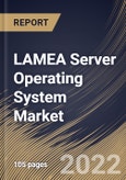 LAMEA Server Operating System Market Size, Share & Industry Trends Analysis Report By Deployment (On-premise and Cloud), By Virtualization (Virtual Machine and Physical), By Type (Windows, Linux, Unix), By Country and Growth Forecast, 2022 - 2028- Product Image