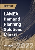 LAMEA Demand Planning Solutions Market Size, Share & Industry Trends Analysis Report By Component (Solution and Services), By Deployment Mode (On-premises and Cloud), By Organization Size, By Vertical, By Country and Growth Forecast, 2022 - 2028- Product Image