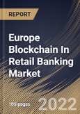 Europe Blockchain In Retail Banking Market Size, Share & Industry Trends Analysis Report By Component, By Type, By Enterprise, By Application (Remittances, Risk Assessment and KYC & Fraud Prevention), By Country and Growth Forecast, 2022 - 2028- Product Image