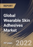 Global Wearable Skin Adhesives Market Size, Share & Industry Trends Analysis Report By Product, By Application (Monitoring Devices, Diagnostic Devices and Drug Delivery Devices), By End, By Regional Outlook and Forecast, 2022 - 2028- Product Image