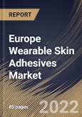 Europe Wearable Skin Adhesives Market Size, Share & Industry Trends Analysis Report By Product, By Application (Monitoring Devices, Diagnostic Devices and Drug Delivery Devices), By End, By Country and Growth Forecast, 2022 - 2028- Product Image