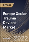 Europe Ocular Trauma Devices Market Size, Share & Industry Trends Analysis Report By End-Use, By Type (Implants, Instruments, and Disposables), By Indication (Blunt Trauma, Chemical Trauma, and Sharp Trauma), By Country and Growth Forecast, 2022 - 2028- Product Image