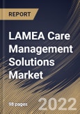LAMEA Care Management Solutions Market Size, Share & Industry Trends Analysis Report By End-use (Healthcare Providers, Healthcare Payers and Others), By Component (Software and Services), By Mode of Delivery, By Country and Growth Forecast, 2022 - 2028- Product Image