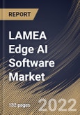 LAMEA Edge AI Software Market Size, Share & Industry Trends Analysis Report By Component (Solution and Services), By Data Source, By Deployment Mode (On-premises and Cloud), By Organization Size, By Vertical, By Country and Growth Forecast, 2022 - 2028- Product Image