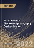 North America Electroencephalography Devices Market Size, Share & Industry Trends Analysis Report By Type, By End User, By Product (32-channel, 25-channel, 40-channel, 21-channel, 8-channel and Multichannel), By Country and Growth Forecast, 2022 - 2028- Product Image