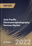Asia Pacific Electroencephalography Devices Market Size, Share & Industry Trends Analysis Report By Type, By End User, By Product (32-channel, 25-channel, 40-channel, 21-channel, 8-channel and Multichannel), By Country and Growth Forecast, 2022 - 2028- Product Image