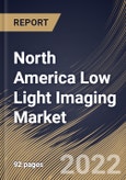 North America Low Light Imaging Market Size, Share & Industry Trends Analysis Report By Vertical, By Application (Photography, Monitoring, Inspection & Detection and Security & Surveillance), By Technology, By Country and Growth Forecast, 2022 - 2028- Product Image