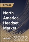 North America Headset Market Size, Share & Industry Trends Analysis Report By Type (In-ear and Over-ear), By Connectivity (Wired and Wireless), By Application (Commercial and Personal), By Price Band Type, By Country and Growth Forecast, 2022 - 2028- Product Image